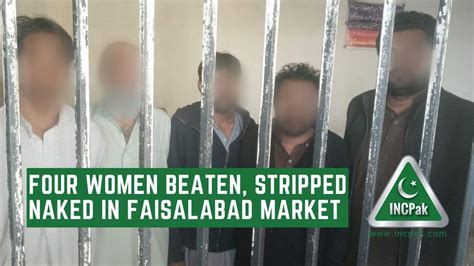 Four Women Beaten Stripped Naked In Faisalabad Market Incpak