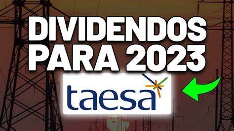 Os Dividendos Da Taesa Ser O Bons Em Taee A Es De Energia