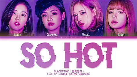 Blackpink So Hot Color Coded Kolay Okunu Youtube