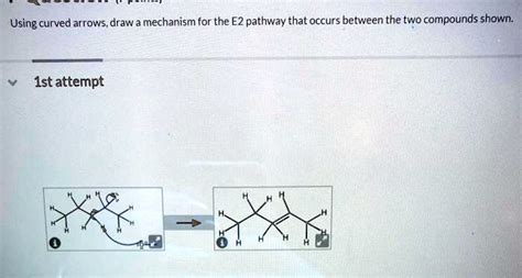 SOLVED Using Curved Arrows Draw A Mechanism For The E2 Pathway That