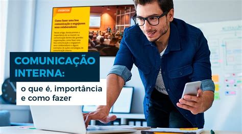 Comunica O Interna O Que Import Ncia E Como Fazer