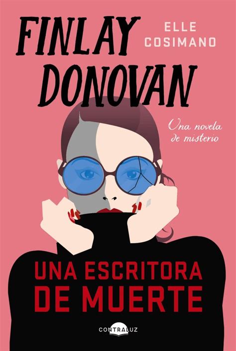 Finlay Donovan Una Escritora De Muerte Elle Cosimano Marta Entre Libros