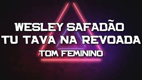 Playback Tu Tava Na Revoada Wesley Safad O Tom Feminino Karaok