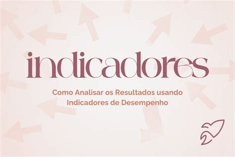 Indicadores De Desempenho Para Medir Os Resultados Da Sua Empresa La