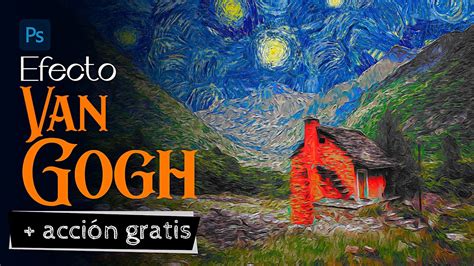 Crear Efecto Pintura De Van Gogh Efecto De Pintura En Photoshop