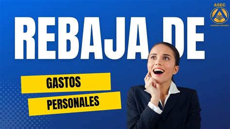 Rebaja De Gastos Personales Asec Youtube