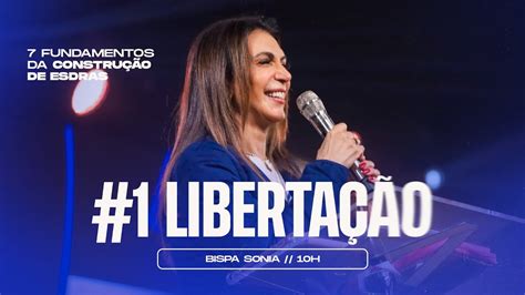 Live Domingo Da Libertac O H Bispa Sonia Hernandes Igreja