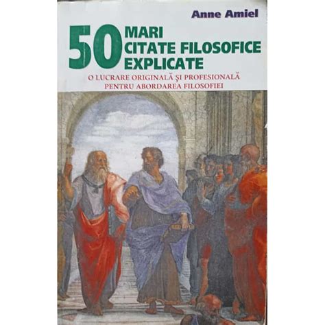 Cartea 50 MARI CITATE FILOSOFICE EXPLICATE Scrisa De ANNE AMIEL