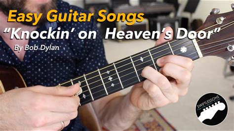 Easy Beginner Guitar Songs Knocking On Heaven S Door By Bob Dylan