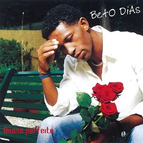 Beto Dias Quase Perfeito Lyrics And Tracklist Genius