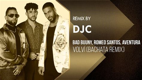 Aventura Bad Bunny Romeo Santos Volv Bachata Remix Djc Youtube