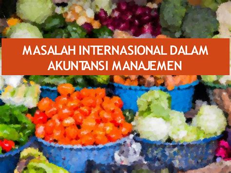 Solution Pertemuan Masalah Internasional Dalam Akuntansi Manajemen