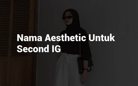 1264 Nama Ig Keren Aesthetic Unik Lucu Yang Jarang Dipakai