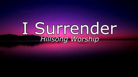 I Surrender With Lyrics By Hillsong Worship Backslidermetv Christian