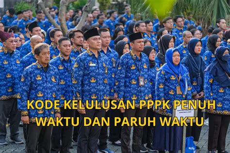 Wajib Tahu Jadi Pppk Penuh Waktu Jika Ada Kode Ini Di Pengumuman Hasil