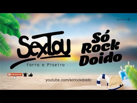 SEXTOU FORRO E PISEIRO SO ROCK DOIDO REMIX DJ WLADISSON YouTube