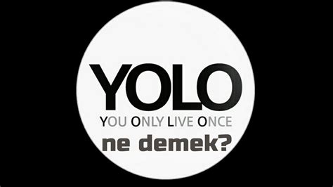 Yolo Ne Demek İngilizce Yolo Kelimesinin Açılımı Ve Türkçesi Anlamı Nedir