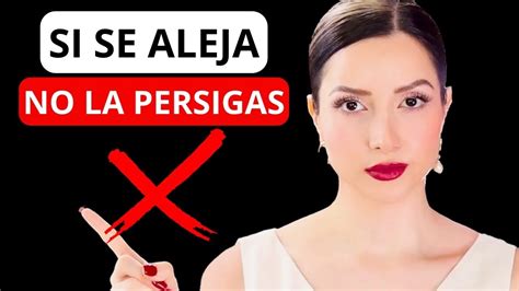 Nunca PERSIGAS A Una Mujer Cuando ELLA SE ALEJE 5 Errores Que