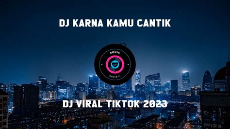 Dj Karna Kamu Cantik Hantakan Viral Tik Tok Youtube