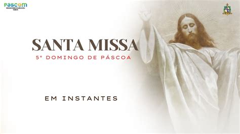 Santa Missa I Domingo Da Pascoa Youtube