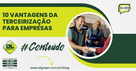 Quais São as 10 Vantagens da Terceirização para a Empresa Dl Green