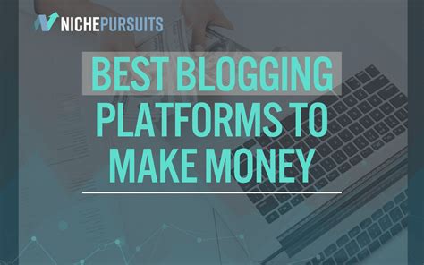 The Best Blogging Platform To Make Money In 2022 15 Top Picks