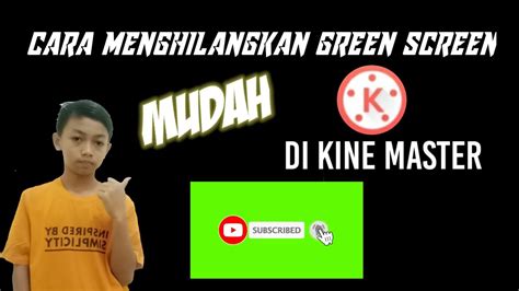 Cara Menghilangkan Green Screen Mudah Di Kine Master Youtube