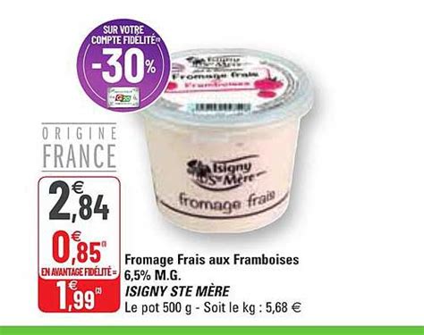 Offre Fromage Frais Aux Framboises M G Isigny Ste M Re Chez G