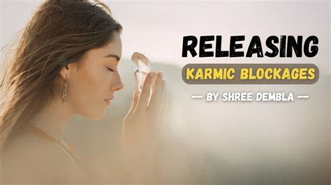 Meditation For Releasing Karmic Blockages By Shree Dembla Guided