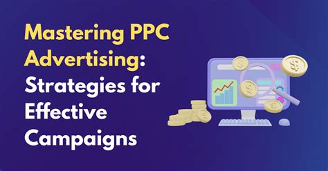 Mastering PPC Advertising Strategies For Effective Campaigns