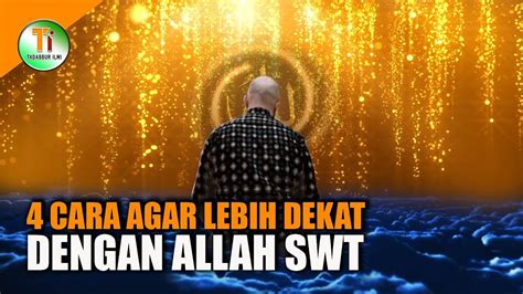 Empat Langkah Agar Lebih Dekat Dengan Allah SWT YouTube