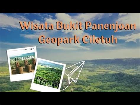 Wisata Bukit Panenjoan Geopark Ciletuh Palabuhanratu Tempat Wisata Alam