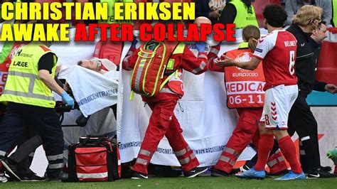 Denmark S Christian Eriksen Awake Stable After Collapsing On Field At