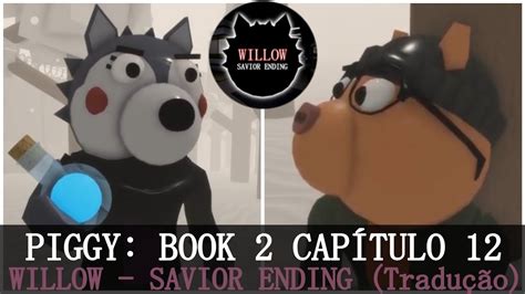 PIGGY BOOK 2 CAPÍTULO 12 Willow Savior Ending Final Salvador