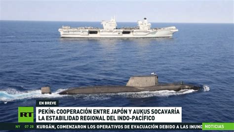 Pekín Cooperación Entre Japón Y Aukus Socavaría La Estabilidad