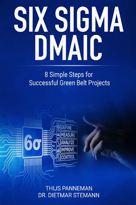 Six Sigma Dmaic 8 Simple Steps For Successful Green Belt Projects By Thijs Panneman Goodreads