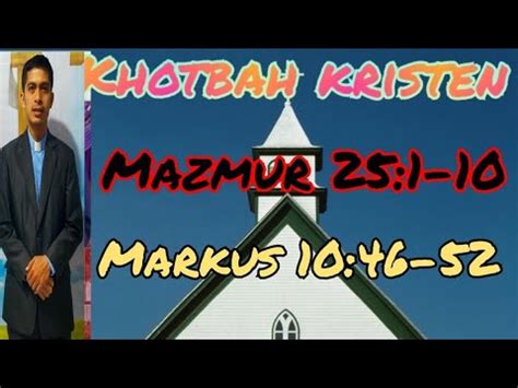 Khotbah Mazmur 25 1 10 Dan Markus 10 46 52 YouTube