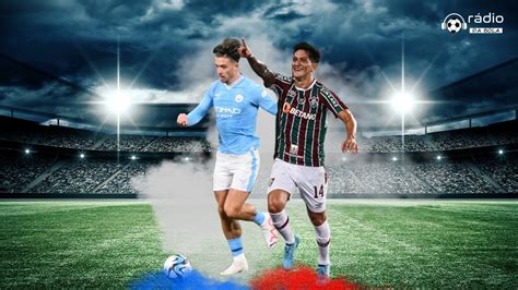 MANCHESTER CITY X FLUMINENSE AO VIVO FINAL MUNDIAL DE CLUBES 2023