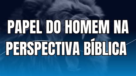 Discípulos Cast O Papel do Homem Segundo a Biblia YouTube