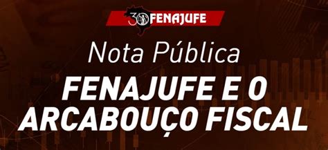 Nota pública Fenajufe e o arcabouço fiscal