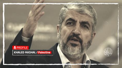 Khaled Mashal; the Hamas Leader Who Haunts Israel - Al-Estiklal Newspaper