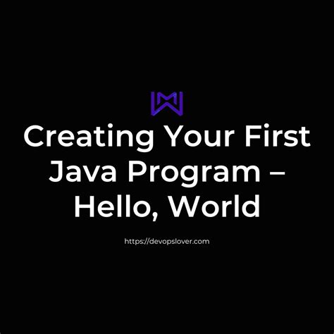 Creating Your First Java Program Hello World