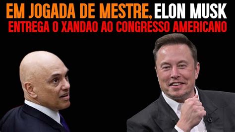 Em Jogada De Mestre Elon Musk Entrega O Xand O Ao Congresso Americano