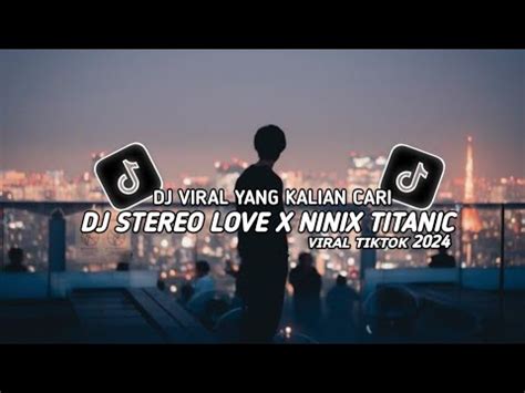 Dj Stereo Love X Ninix Titanic Slowed Reverb Viral Tiktok Terbaru