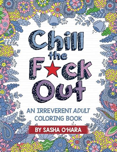 Amazon Chill The F Ck Out An Irreverent Adult Coloring Book