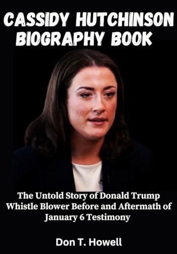 Cassidy Hutchinson Biography Book The Untold Story Of Donald Trump Whistle Blower Before And