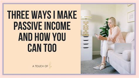 Three Ways I Make Passive Income And How You Can Too Youtube