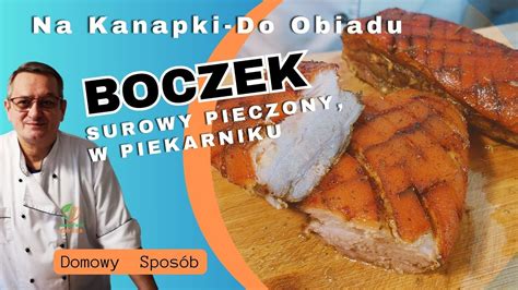 Domowy Przepis Na Surowy Boczek W Piekarniku Jak Upiec Krok Po Kroku