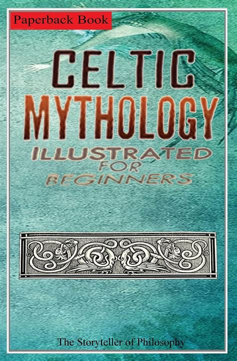 Celtic Mythology Illustrated For Beginners A Guide To Classic Stories