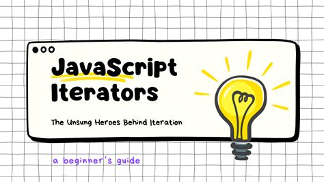 A Beginner S Guide To JavaScript Iteration